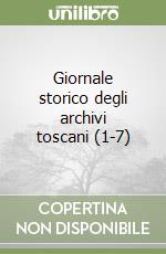 Giornale storico degli archivi toscani (1-7) libro