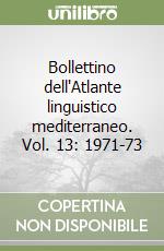 Bollettino dell'Atlante linguistico mediterraneo. Vol. 13: 1971-73 libro