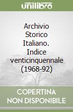 Archivio Storico Italiano. Indice venticinquennale (1968-92) libro