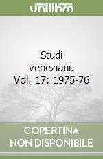 Studi veneziani. Vol. 17: 1975-76 libro