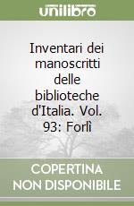 Inventari dei manoscritti delle biblioteche d'Italia. Vol. 93: Forlì libro