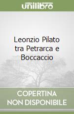 Leonzio Pilato tra Petrarca e Boccaccio libro