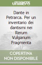 Dante in Petrarca. Per un inventario dei dantismi nei Rerum Vulgarium Fragmenta libro