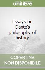 Essays on Dante's philosophy of history libro