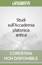 Studi sull'Accademia platonica antica libro