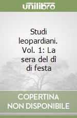 Studi leopardiani. Vol. 1: La sera del dì di festa libro