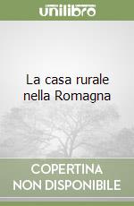 La casa rurale nella Romagna