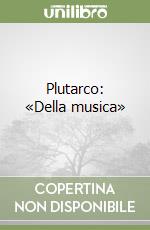 Plutarco: «Della musica»