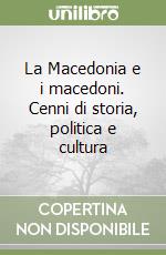 La Macedonia e i macedoni. Cenni di storia, politica e cultura