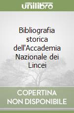 Bibliografia storica dell'Accademia Nazionale dei Lincei libro