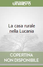 La casa rurale nella Lucania libro