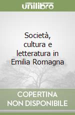 Società, cultura e letteratura in Emilia Romagna libro