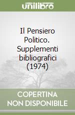 Il Pensiero Politico. Supplementi bibliografici (1974) libro