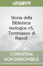 Storia della Biblioteca teologica «S. Tommaso» di Napoli libro