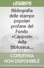 Bibliografia delle stampe popolari profane del Fondo «Capponi» della Biblioteca Vaticana