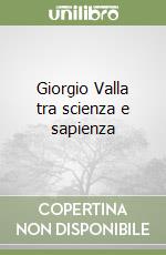 Giorgio Valla tra scienza e sapienza libro