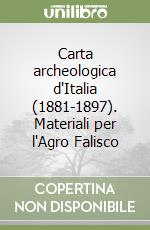 Carta archeologica d'Italia (1881-1897). Materiali per l'Agro Falisco libro