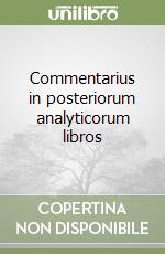 Commentarius in posteriorum analyticorum libros