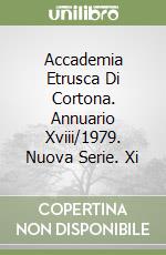 Accademia Etrusca Di Cortona. Annuario Xviii/1979. Nuova Serie. Xi libro