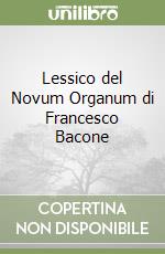 Lessico del Novum Organum di Francesco Bacone libro