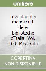 Inventari dei manoscritti delle biblioteche d'Italia. Vol. 100: Macerata libro