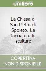 La Chiesa di San Pietro di Spoleto. Le facciate e le sculture libro