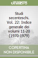 Studi secenteschi. Vol. 22: Indice generale dei volumi 11-20 (1970-1979) libro