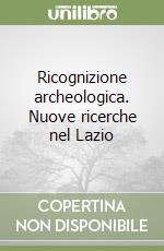 Ricognizione archeologica. Nuove ricerche nel Lazio libro