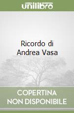 Ricordo di Andrea Vasa