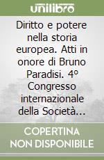 Diritto e potere nella storia europea. Atti in onore di Bruno Paradisi. 4° Congresso internazionale della Società italiana di storia del diritto libro