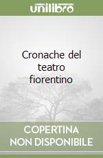 Cronache del teatro fiorentino libro