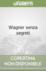 Wagner senza segreti libro