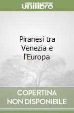 Piranesi tra Venezia e l'Europa libro