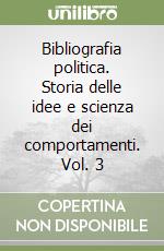 Bibliografia politica. Storia delle idee e scienza dei comportamenti. Vol. 3 libro