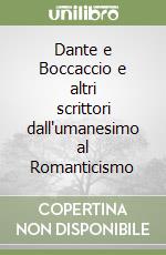 Dante e Boccaccio e altri scrittori dall'umanesimo al Romanticismo