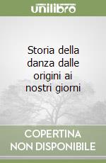 Storia della danza dalle origini ai nostri giorni libro