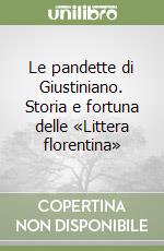 Le pandette di Giustiniano. Storia e fortuna delle «Littera florentina» libro