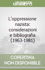 L'oppressione nazista: considerazioni e bibliografia (1963-1981)