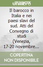 Il barocco in Italia e nei paesi slavi del sud. Atti del Convegno di studi (Venezia, 17-20 novembre 1980)