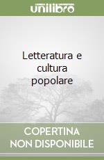 Letteratura e cultura popolare libro