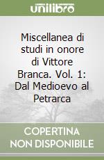 Miscellanea di studi in onore di Vittore Branca. Vol. 1: Dal Medioevo al Petrarca libro