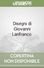 Disegni di Giovanni Lanfranco libro