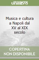 Musica e cultura a Napoli dal XV al XIX secolo libro