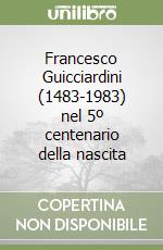 Francesco Guicciardini (1483-1983) nel 5º centenario della nascita libro