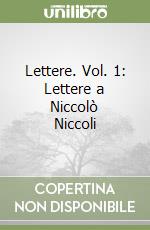 Lettere. Vol. 1: Lettere a Niccolò Niccoli libro