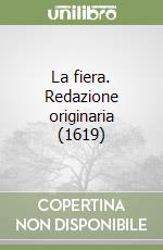 La fiera. Redazione originaria (1619) libro