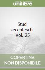 Studi secenteschi. Vol. 25