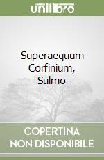 Superaequum Corfinium, Sulmo libro