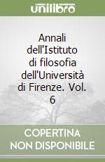 Annali dell'Istituto di filosofia dell'Università di Firenze. Vol. 6 libro