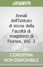 Annali dell'Istituto di storia della Facoltà di magistero di Firenze. Vol. 3 libro